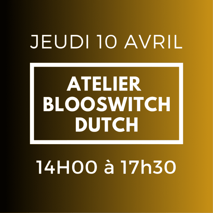 ATELIER BLOOSWITCH - JEUDI 10 AVRIL 14H / 17H30  